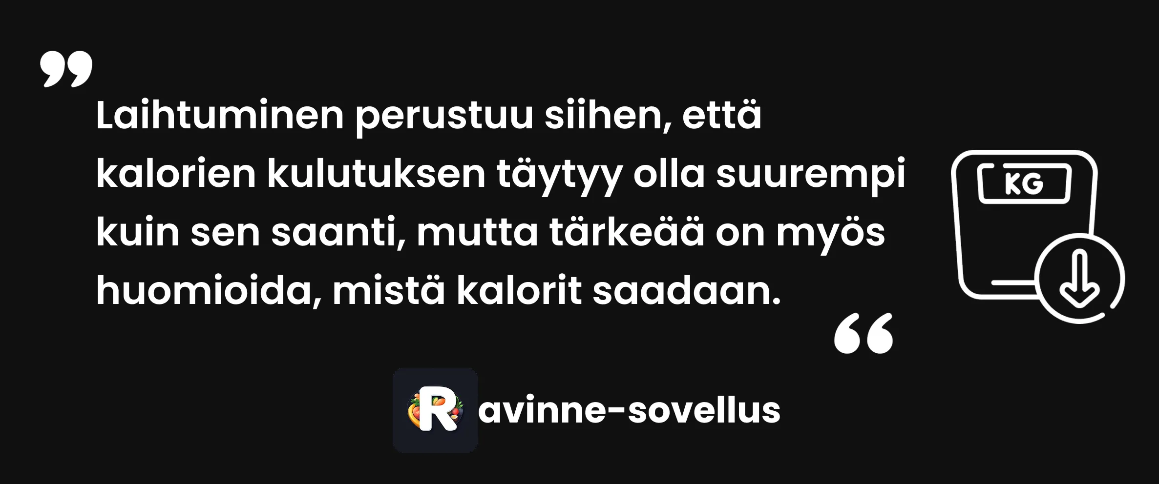Laihtuminen perustuu siihen, että kalorien kulutuksen täytyy olla suurempi kuin sen saanti, mutta tärkeää on myös huomioida, mistä kalorit saadaan.